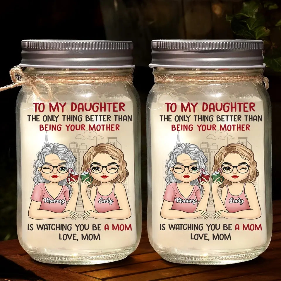 Mothers And Daughters Are Closest, When Daughters Become Mothers - Family Personalized Custom Mason Jar Light - Gift For Mom, Daughter