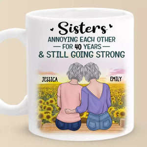 Sisters Annoying Each Other For Years And Still Going Strong - Bestie Personalized Custom Mug - Gift For Best Friends, BFF, Sisters