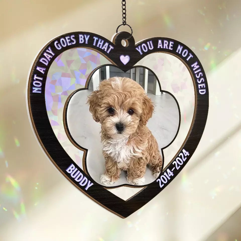Custom Photo Not A Day Goes By That You Are Not Missed - Memorial Personalized Window Hanging Suncatcher - Sympathy Gift For Pet Owners, Pet Lovers