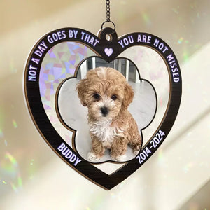 Custom Photo Not A Day Goes By That You Are Not Missed - Memorial Personalized Window Hanging Suncatcher - Sympathy Gift For Pet Owners, Pet Lovers