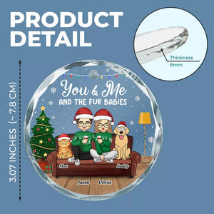 You And Me And The Fur Baby - Dog & Cat Personalized Custom Circle Glass Ornament - Christmas Gift For Pet Owners, Pet Lovers