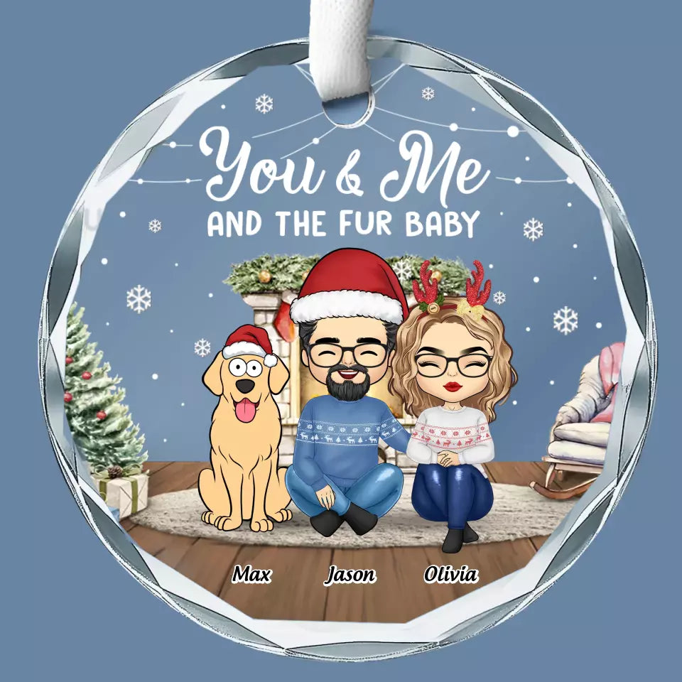 You And Me And The Fur Babies - Dog & Cat Personalized Custom Circle Glass Ornament - Christmas Gift For Pet Owners, Pet Lovers