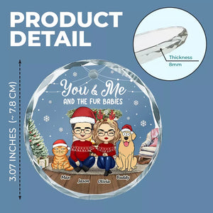 You And Me And The Fur Babies - Dog & Cat Personalized Custom Circle Glass Ornament - Christmas Gift For Pet Owners, Pet Lovers