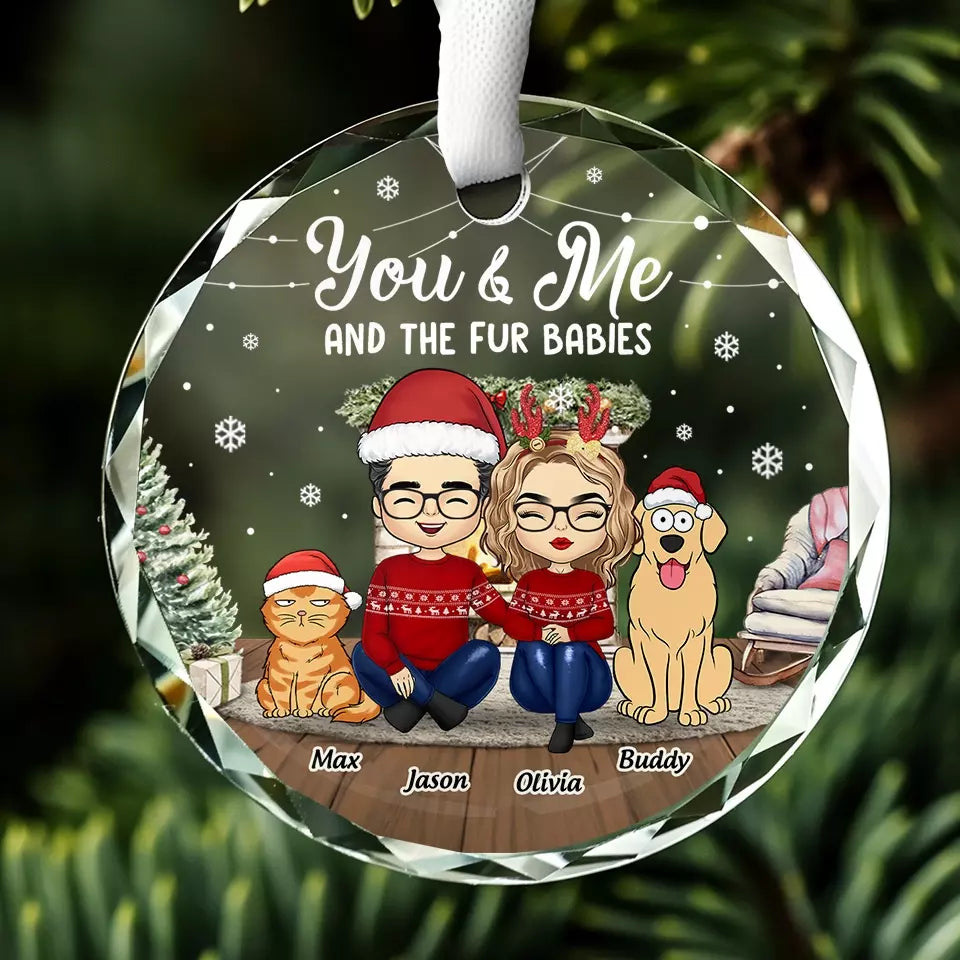You And Me And The Fur Babies - Dog & Cat Personalized Custom Circle Glass Ornament - Christmas Gift For Pet Owners, Pet Lovers