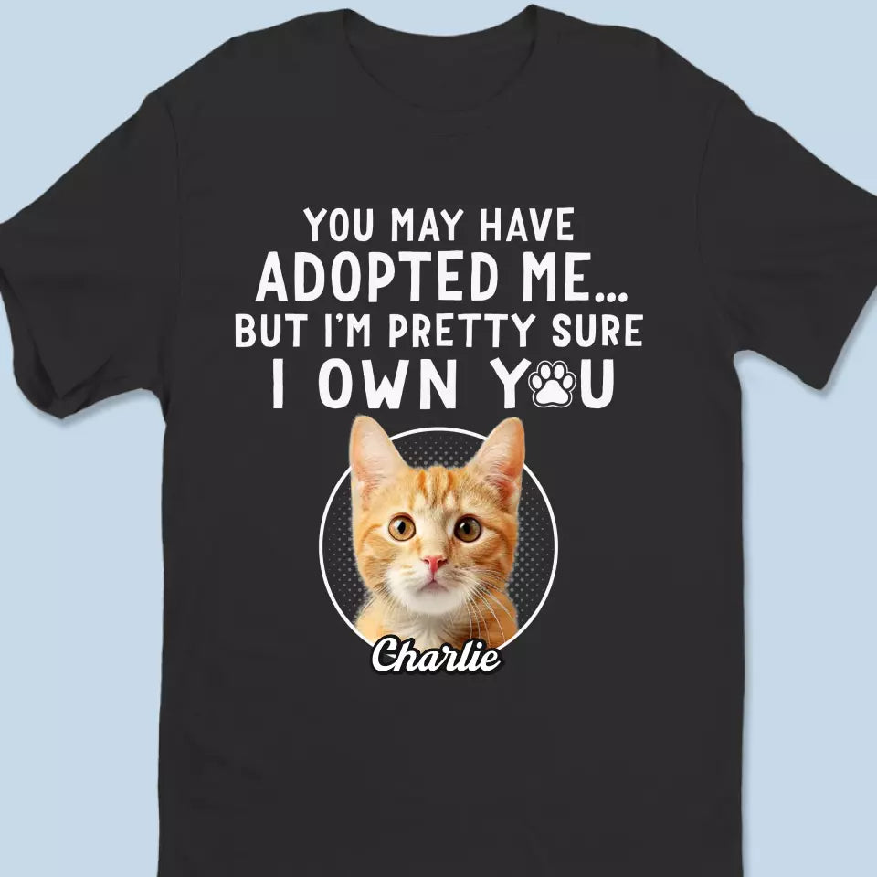 Custom Photo I'm Pretty Sure I Own You - Dog & Cat Personalized Custom Unisex T-shirt, Hoodie, Sweatshirt - Gift For Pet Owners, Pet Lovers