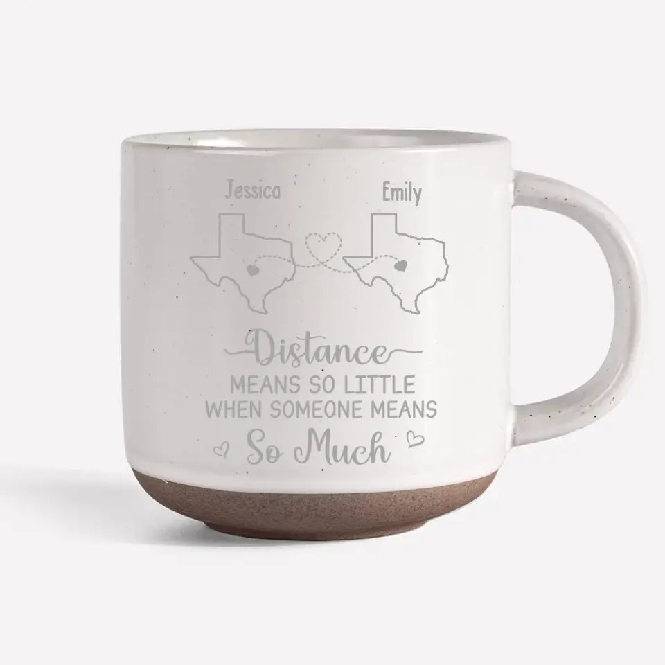 True Friendship Knows No Distance - Bestie Personalized Custom Pottery Mug - Gift For Best Friends, BFF, Sisters