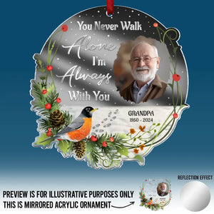 Custom Photo You Never Walk Alone - Memorial Personalized Custom Mirrored Acrylic Ornament - Sympathy Gift, Christmas Gift For Family Members