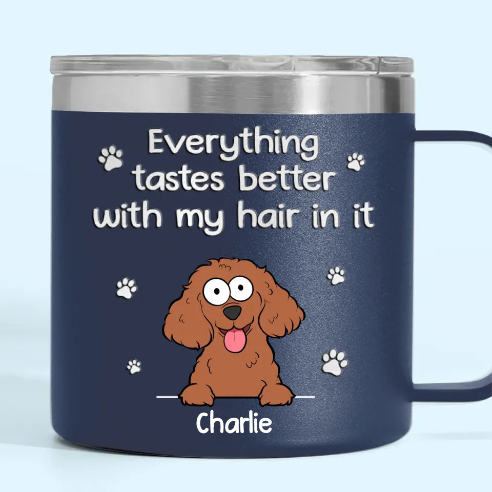 Everything Tastes Better With Our Hair In It - Dog Personalized Custom 14oz Stainless Steel Tumbler With Handle - Christmas Gift For Pet Owners, Pet Lovers