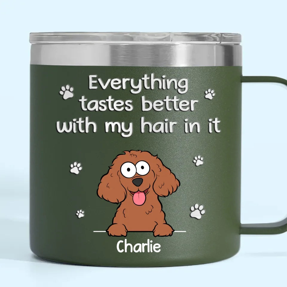 Everything Tastes Better With Our Hair In It - Dog Personalized Custom 14oz Stainless Steel Tumbler With Handle - Christmas Gift For Pet Owners, Pet Lovers