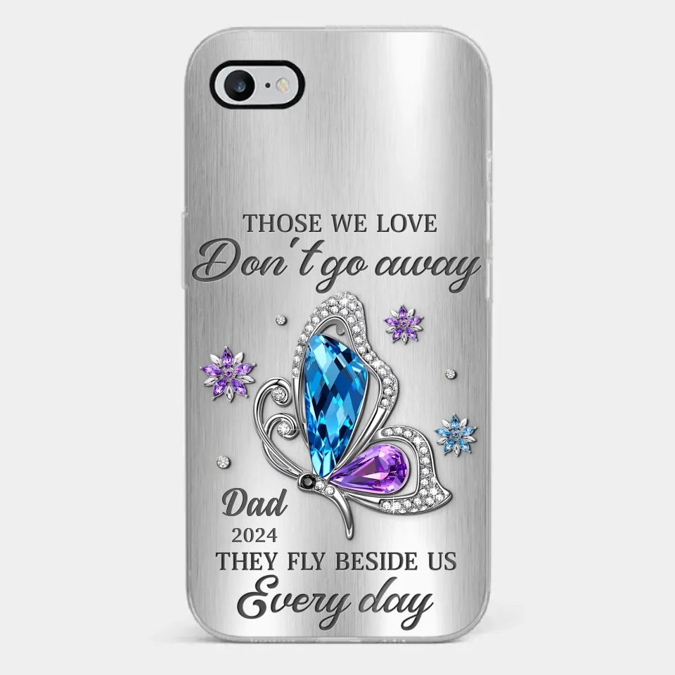 Those We Love Don't Go Away, They Fly Beside Us Every Day - Memorial Personalized Custom Clear Phone Case - Sympathy Gift For Family Members