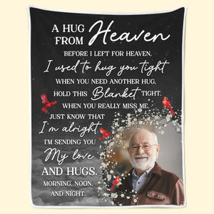 Custom Photo Before I Left For Heaven, I Used To Hug You Tight - Memorial Personalized Custom Blanket - Sympathy Gift, Christmas Gift For Family Members