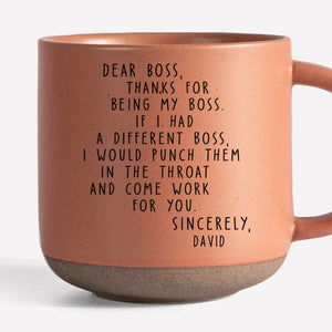 Dear Boss, Thanks For Being My Boss - Coworker Personalized Custom Printed Pottery Mug - Gift For Coworkers, Work Friends, Colleagues