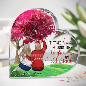 It Takes A Long Time To Grown An Old Friend
 - Bestie Personalized Custom Heart Shaped Acrylic Plaque - Christmas Gift For Best Friends, BFF, Sisters