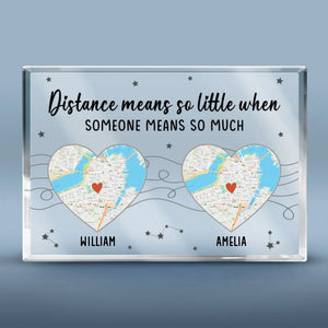 Location Map Distance Means So Little When Someone Means So Much - Couple Personalized Custom Map Rectangle Shaped Acrylic Plaque - Map Art, Gift For Husband Wife, Anniversary