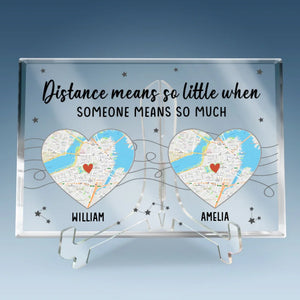 Location Map Distance Means So Little When Someone Means So Much - Couple Personalized Custom Map Rectangle Shaped Acrylic Plaque - Map Art, Gift For Husband Wife, Anniversary