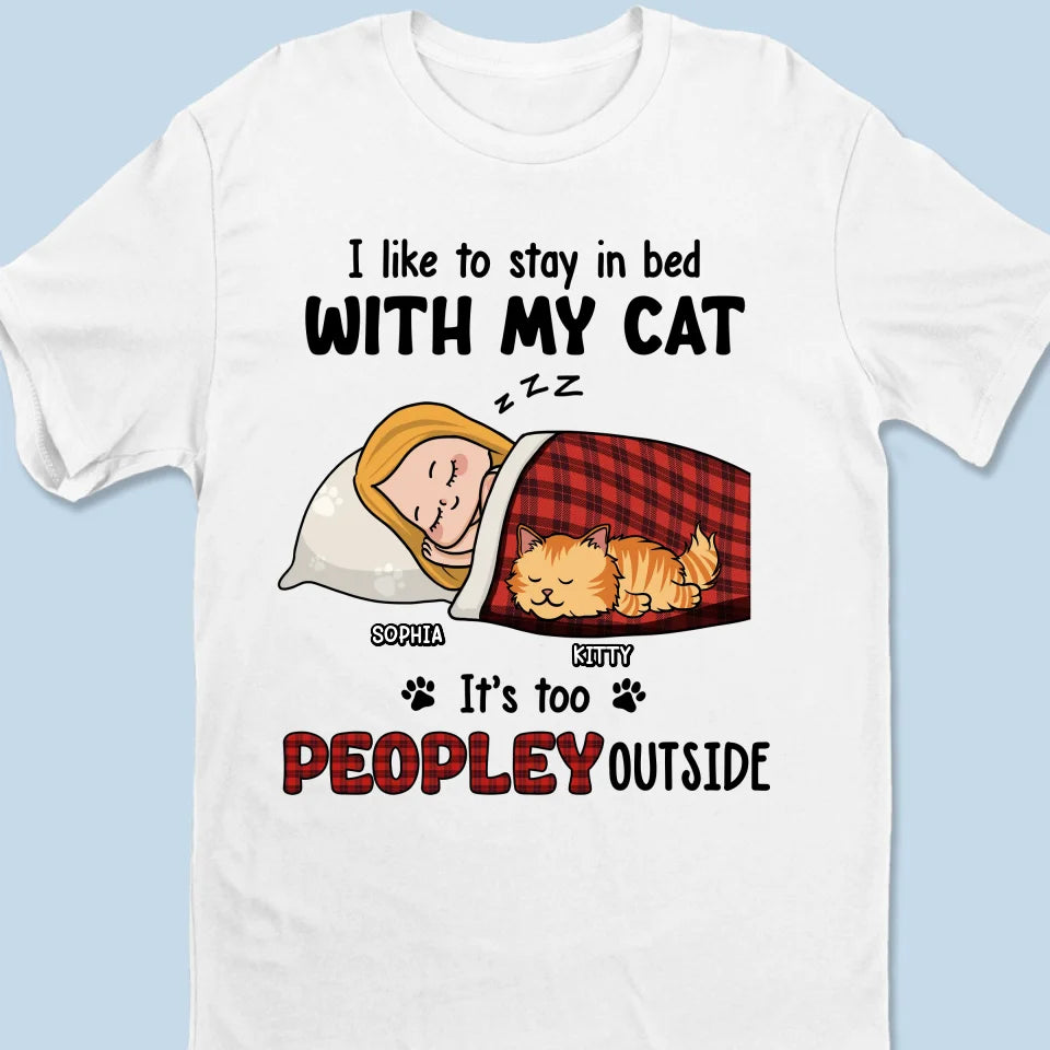 I Like To Stay In Bed With My Pets - Dog & Cat Personalized Custom Unisex T-shirt, Premium T-shirt, Hoodie - Christmas Gift For Pet Owners, Pet Lovers