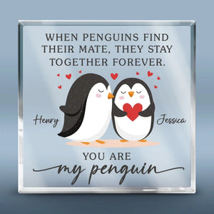 I’ll Always Be Your Penguin - Couple Personalized Custom Square Shaped Acrylic Plaque - Gift For Husband Wife, Anniversary