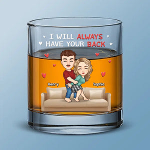 I Will Always Have Your Back - Couple Personalized Custom Whiskey Glass - Gift For Husband Wife, Anniversary