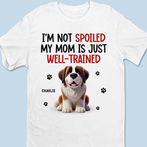 My Parent Is Just Well-Trained - Dog Personalized Custom Unisex T-shirt, Premium T-shirt, Hoodie - Gift For Pet Owners, Pet Lovers