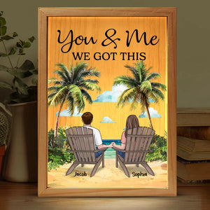 You And Me Through It All, We Got This - Couple Personalized Custom Frame Light Box - Gift For Husband Wife, Anniversary