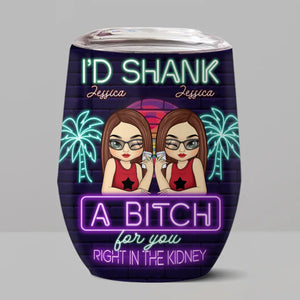 I’d Share My Snacks With You - Bestie Personalized Custom Wine Tumbler - Gift For Best Friends, BFF, Sisters