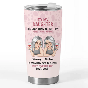 Watching You Be A Mom Is A Joy Beyond Words - Family Personalized Custom Tumbler - Gift For Mom, Daughter