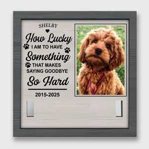 Custom Photo Something That Makes Saying Goodbye So Hard - Memorial Personalized Custom Pet Loss Sign, Collar Frame - Sympathy Gift For Pet Owners, Pet Lovers