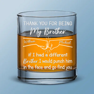 Thank You For Being My Brother - Family Personalized Custom Whiskey Glass - Gift For Family Members