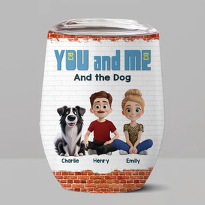 Just You, Me And Furry Friends - Couple Personalized Custom Wine Tumbler - Gift For Husband Wife, Anniversary, Pet Owners, Pet Lovers