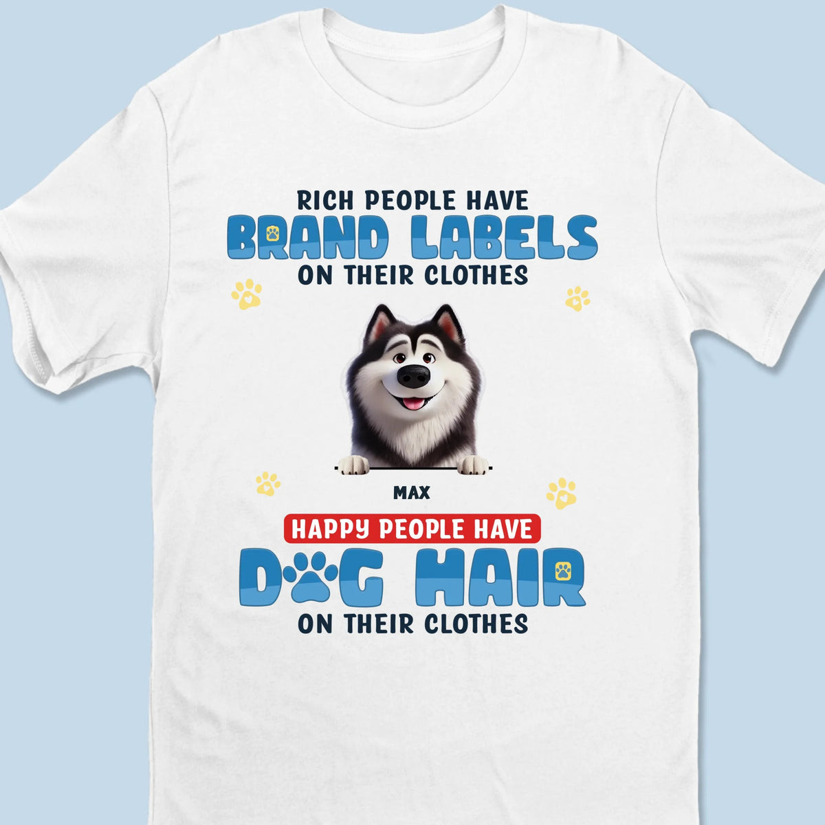 Happy People Have Dog Hair On Their Clothes - Dog Personalized Custom Unisex T-shirt, Premium T-shirt, Hoodie - Gift For Pet Owners, Pet Lovers