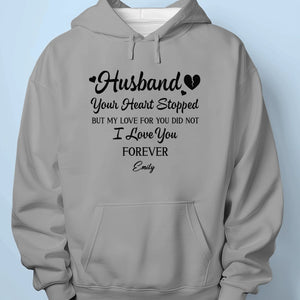 Your Heart Stopped But My Love For You Did Not - Memorial Personalized Custom Unisex T-shirt, Premium T-shirt, Hoodie - Sympathy Gift For Family Members