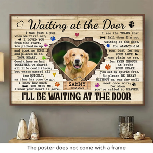 Custom Photo I'll Be Waiting At The Door - Memorial Personalized Custom Horizontal Poster - Sympathy Gift For Pet Owners, Pet Lovers