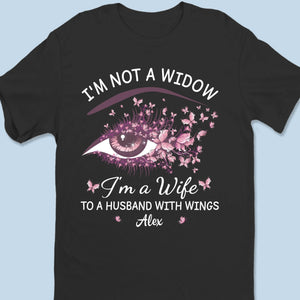 I'm Not A Widow - Memorial Personalized Custom Unisex T-shirt, Premium T-shirt, Hoodie - Sympathy Gift For Family Members