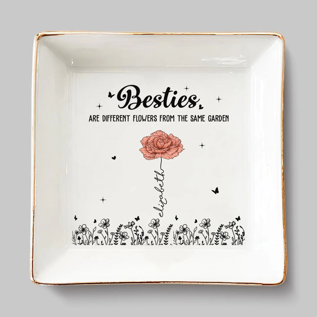 Best Friends Are The Flowers That Brighten Life - Bestie Personalized Custom Jewelry Dish - Gift For Best Friends, BFF, Sisters