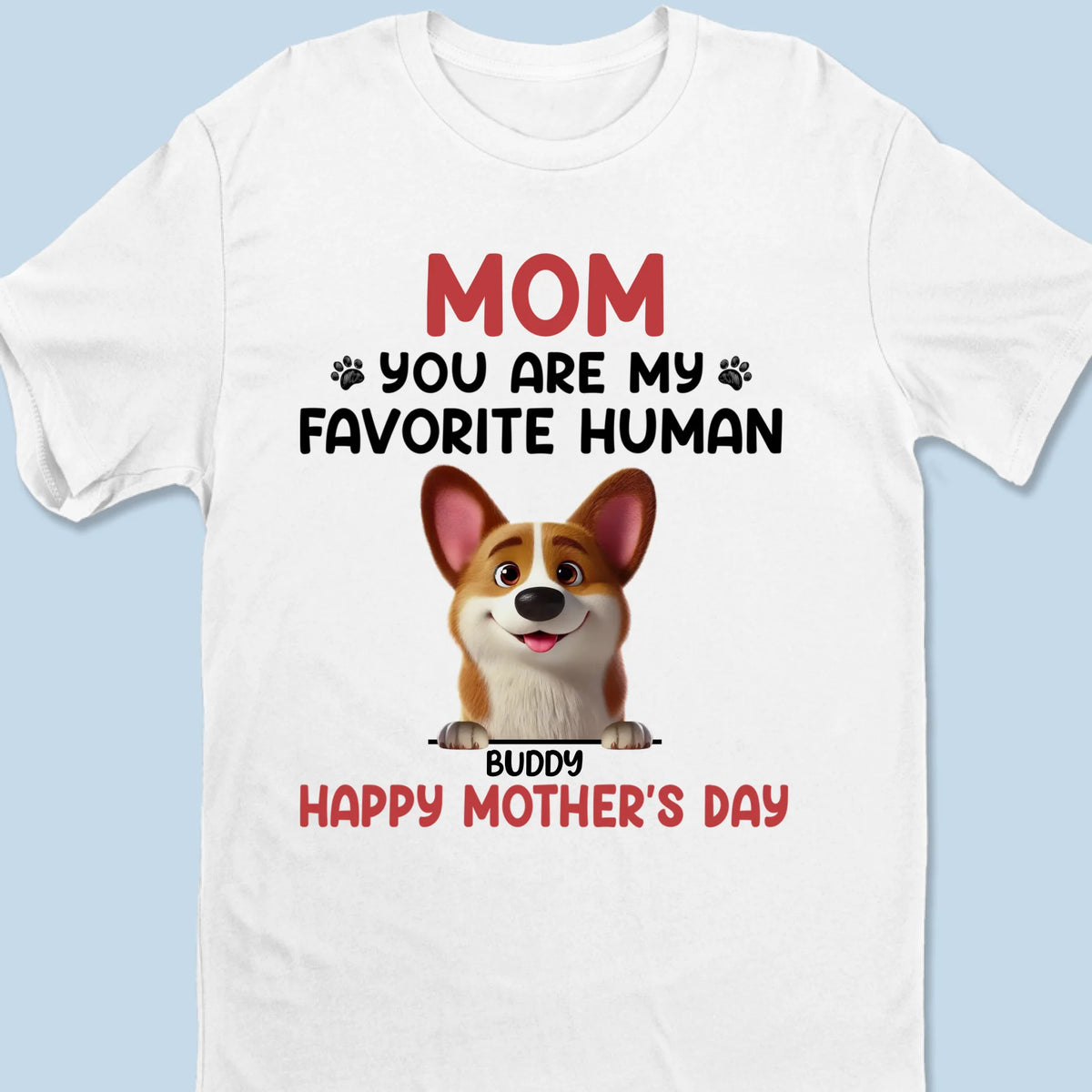 Mom, You’re Paws Down My Favorite Human - Dog Personalized Custom Unisex T-shirt, Premium T-shirt, Hoodie - Mother's Day, Gift For Pet Owners, Pet Lovers