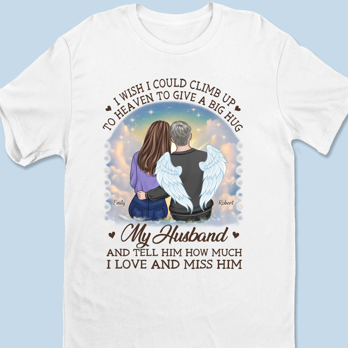 I Wish I Could Climb Up To Heaven To Give A Big Hug - Memorial Personalized Custom Unisex T-shirt, Premium T-shirt, Hoodie - Sympathy Gift For Husband Wife, Anniversary