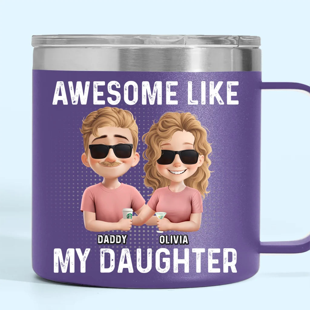 Awesome Like My Daughter - Family Personalized Custom 14oz Stainless Steel Tumbler With Handle - Father's Day, Gift For Dad