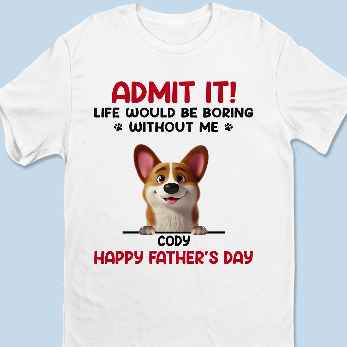 Your Life’s Way More Fun With Me In It - Dog Personalized Custom Unisex T-shirt, Premium T-shirt, Hoodie - Father's Day,  Gift For Dad, Pet Owners, Pet Lovers