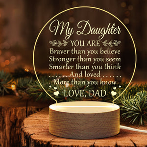 You're Braver Than You Believe - Acrylic Night Lamp - To My Daughter, Gift For Daughter, Daughter Gift From Dad, Birthday Gift For Daughter, Christmas Gift
