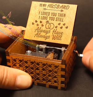 To My Husband - I Loved You Then Love You Still - Engraved Music Box