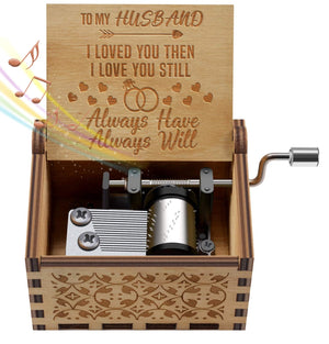 To My Husband - I Loved You Then Love You Still - Engraved Music Box