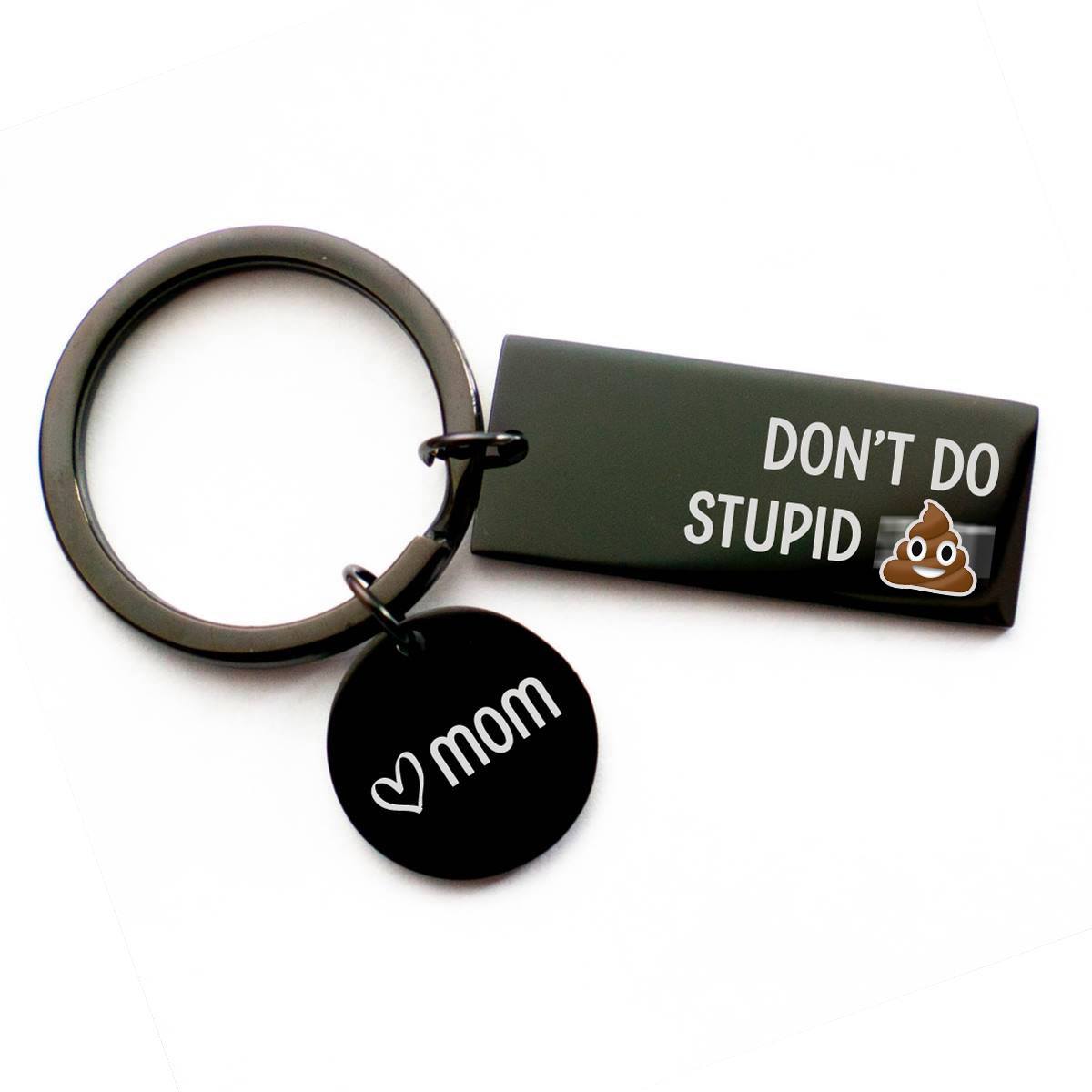 Don't Do Stupid Shit from Mom Black Keychain - Doptika