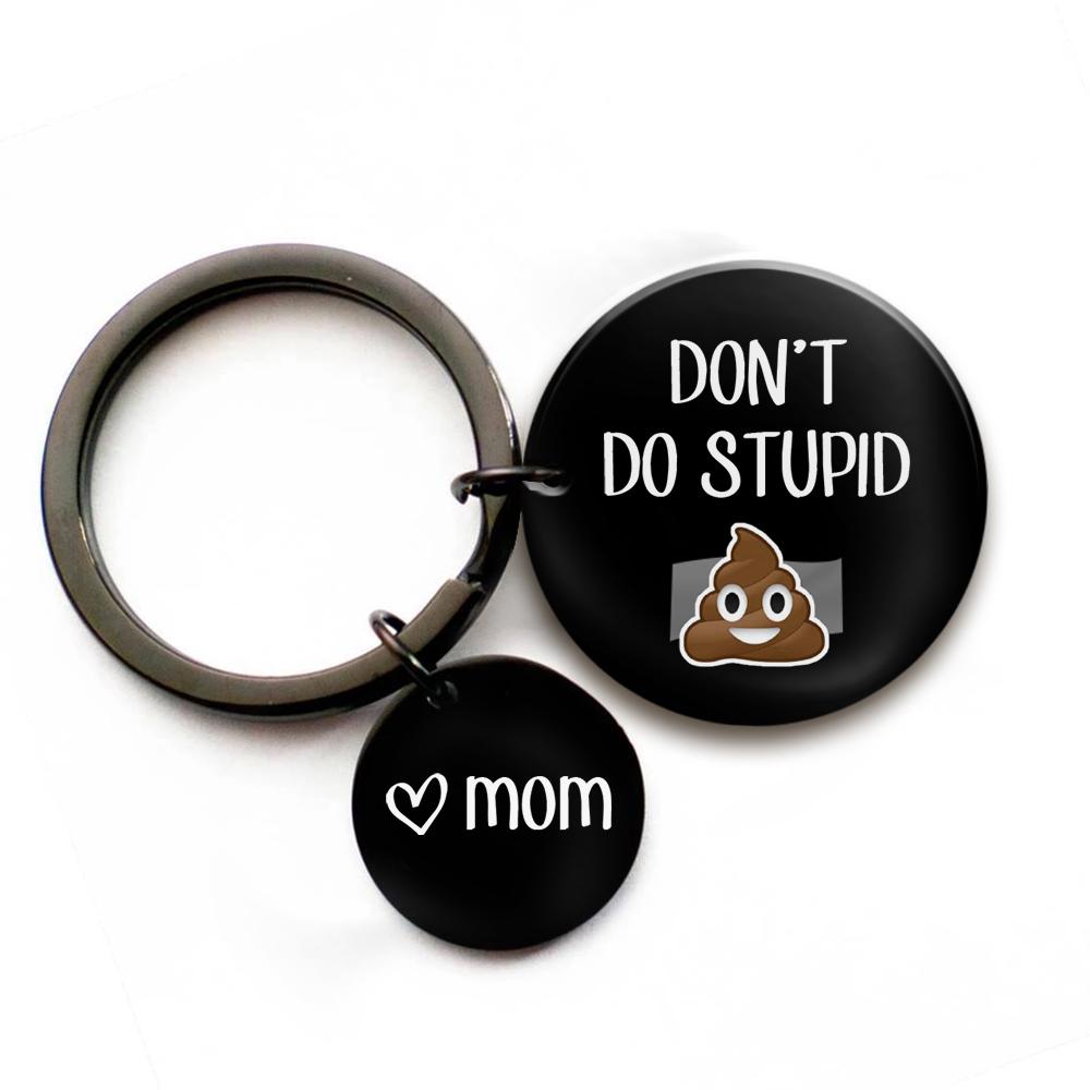 Don't Do Stupid Shit from Mom - Black Round Keychain - Doptika