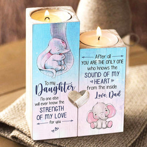 My Dear Daughter - You're the only  one who knows the sound of my heart from the inside - Candle Holder