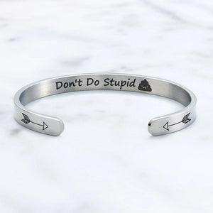 Don't Do Stupid Sh*t - Cuff Bracelet