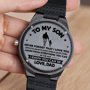 Dad To Son - Be the Man I know you can be - Wooden Watch