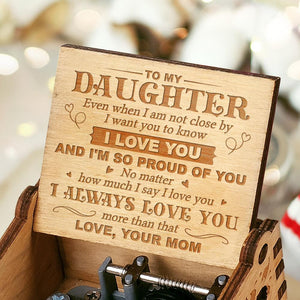Mom To Daughter - I want you to know I love you - Engraved Music Box