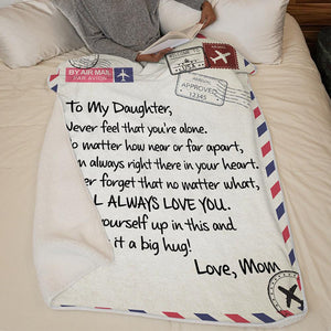 Mom To Daughter - Never Feel That You Are Alone - Blanket