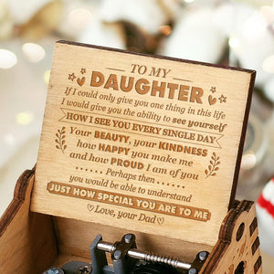 Dad to Daughter - I Would Give You The Ability To See Yourself - Engraved Music Box