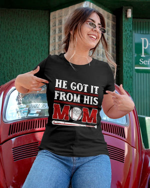 Baseball - He Got It From His Mom - T-shirt